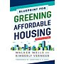 Blueprint for Greening Affordable Housing (Revised Edition)