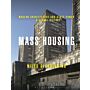 Mass Housing - Modern Architecture and State Power – a Global History