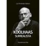 Koolhaas Surrealista (Spanish Only)
