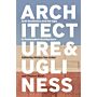 Architecture & Ugliness - Anti-Aesthetics and the Ugly in Postmodern Architecture