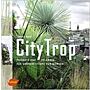 CityTrop: Projekte und Pflanzen für grünere Städte von morgen