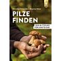 Pilze Finden - Der Blitzkurs für Einsteiger