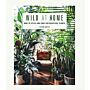 Wild at Home : How to style and care for beautiful plants