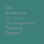 The Aesthetics of Contemporary Planting Design (Summer 2021)