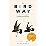 The Bird Way - A New Look at How Birds Talk, Work, Play, Parent, and Think
