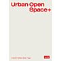 Urban Open Space + - Strategies at the Intersection of Architecture and Open Space Planning