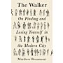 The Walker - On Finding and Losing Yourself in the Modern City (PBK November 2021)