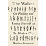 The Walker - On Finding and Losing Yourself in the Modern City (PBK November 2021)