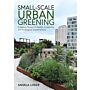 Small-Scale Urban Greening - Creating Places of Health, Creativity, and Ecological Sustainability