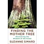 Finding the Mother Tree - Discovering yhe Wisdom of the Forest