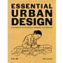 Essential Urban Design - A Handbook for Architects, Designers and Planners