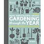 RHS Gardening through the Year - Month-by-month planning, instruction & inspiration