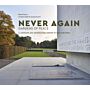 Never Again - Gardens of Peace: A Landscape and Architectural Histort of War Cemeteries