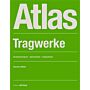 Atlas Tragwerke - Strukturprinzipien, Spannweiten, Inspirationen