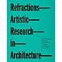 Refractions - Artistic Research in Architecture