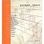 Escape_Space : raumkonzepte, mit fotografien, zeichnungen, modellen und video