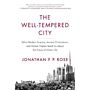 The Well-tempered City - What Modern Science, Ancient Civilizations, and Human Nature (PBK)