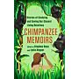 Chimpanzee Memoirs - Stories of Studying and Saving Our Closest Living Relatives