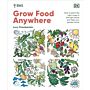 RHS Grow Food Anywhere : How to Plant the Right Crops in the Right Place and Help Your Garden Thrive