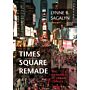 Times Square Remade : The Dynamics of Urban Change