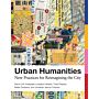 Urban Humanities  - New Practices for Reimagining the City