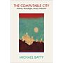 The Computable City : Histories, Technologies, Stories, Predictions