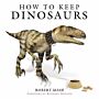 How to keep Dinosaurs