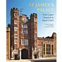 St James's Palace - From Leper Hospital to Royal Court