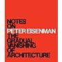  Notes on Peter Eisenman - The Gradual Vanishing of Architecture