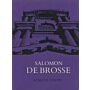 Salomon De Brosse and the Development of the Classical Style in French Architecture from 1565 to 1630