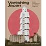 Vanishing Japan : Modern Architecture, Gone But Not Forgotten