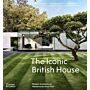 The Iconic British House - Modern Architectural Masterworks Since 1900