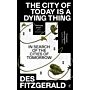 The City of Today is a Dying Thing - In Search of the Cities of Tomorrow