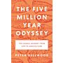 The Five Million Year Odyssey - The Human Journey from Ape to Agriculture