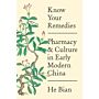 Know Your Remedies - Pharmacy & Culture in Early Modern China