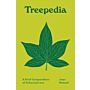 Treepedia - A Brief Compendium of Arboreal Lore