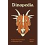 Dinopedia - A Brief Compendium of Dinosaur Lore