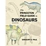 The Princeton Field Guide to Dinosaurs (3rd edition)