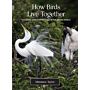 How Birds Live Together - Colonies and Communities in the Avian World