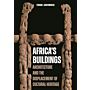 Africa's Buildings - Architecture and the Displacement of Cultural Heritage (Pre-order  November 2025)
