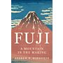 Fuji - A Mountain in the Making (Pre-order September 2025)