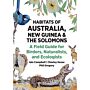 Habitats of Australia, New Guinea, and the Solomons - A Field Guide for Birders, Naturalists, and Ecologists