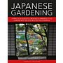 Japanese Gardening - A practical guide to creating a Japanese-style garden with 700 step-by-step photographs