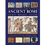 An Illustrated Guide to Life in Ancient Rome: society, religion, culture : A cultural history of the Roman Empire, celebrating the architecture, art, customs and rituals of one of the world’s greatest