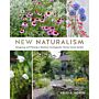 New Naturalism - Designing and Planting a Resilient, Ecologically Vibrant Home Garden