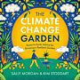 The Climate Change Garden - Down The Earth Advice for Growing a Resilient Garden