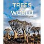 Trees of the World : A Celebration of the Beauty and Diversity of Species Across Continents