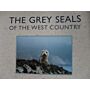Grey Seals of the West Country: And Their Neighbours