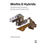 Misfits & Hybrids: Architectural Artifacts for the 21st-Century City