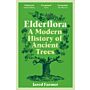 Elderflora - A Modern History of Ancient Trees (PBK)